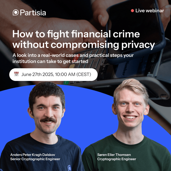Promotional image for Partisia’s live webinar “How to Fight Financial Crime Without Compromising Privacy,” featuring speakers Anders Peter Kragh Dalskov and Søren Eller Thomsen with event date and time details.